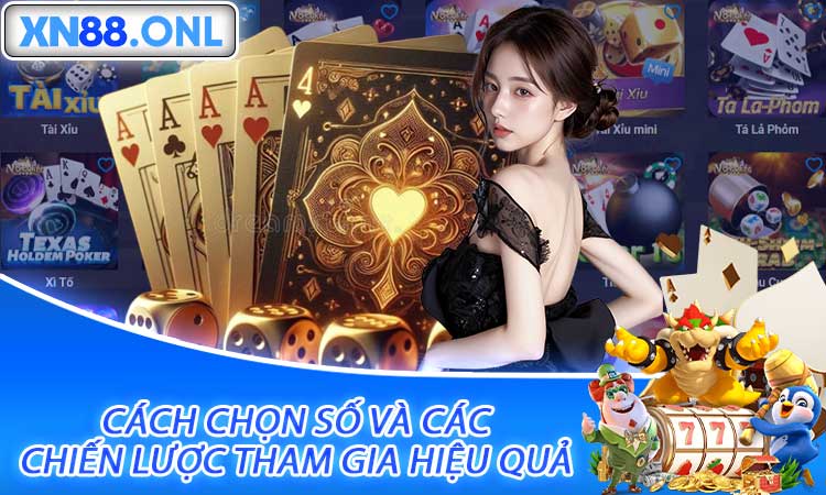Cách Chọn Số Và Các Chiến Lược Tham Gia Hiệu Quả