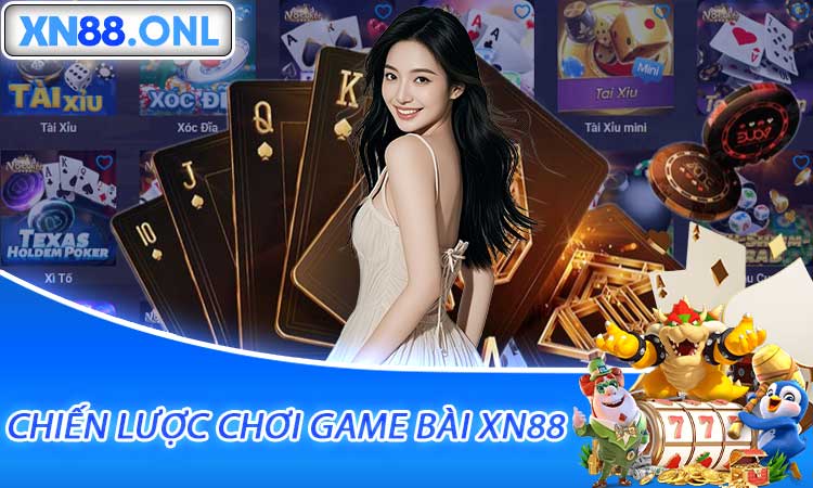 Chiến lược chơi game bài XN88